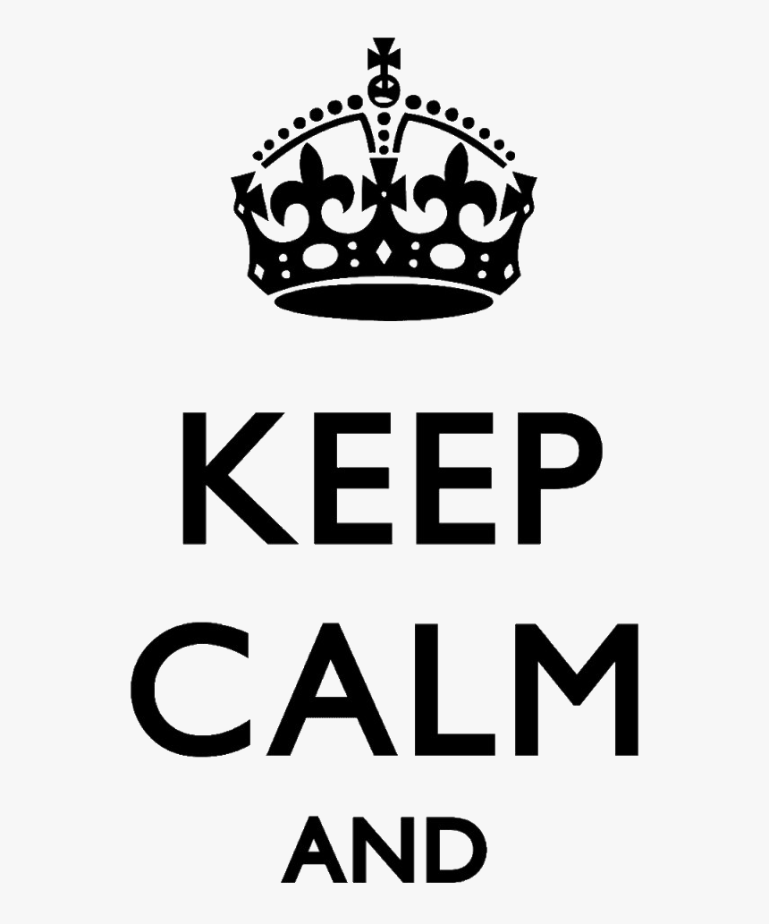 Keep Calm - Keep Calm And Png, Transparent Png, Free Download