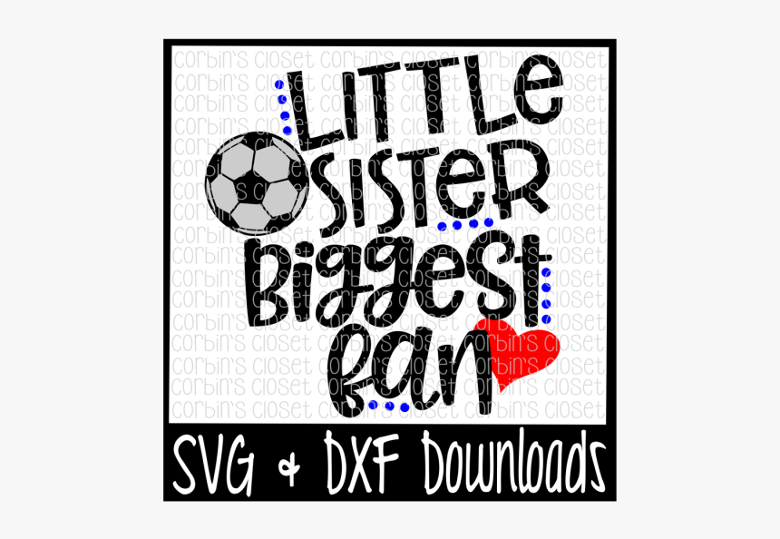 Free Soccer Sister Svg * Soccer Svg * Little Sister - Little Brother Biggest Fan Soccer, HD Png Download, Free Download