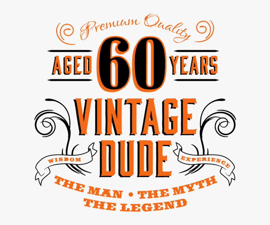 gek geworden historisch met de klok mee 60th Vintage Dude - Aged 60 Years Vintage Dude, HD Png Download - kindpng