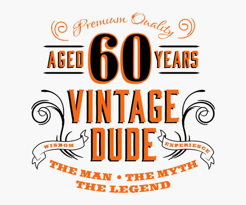 60th Vintage Dude - Aged 60 Years Vintage Dude, HD Png Download, Free Download