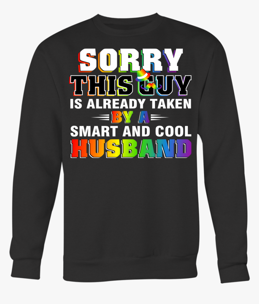 Sorry This Guy Is Already Taken By A Smart And Cool - Long-sleeved T-shirt, HD Png Download, Free Download
