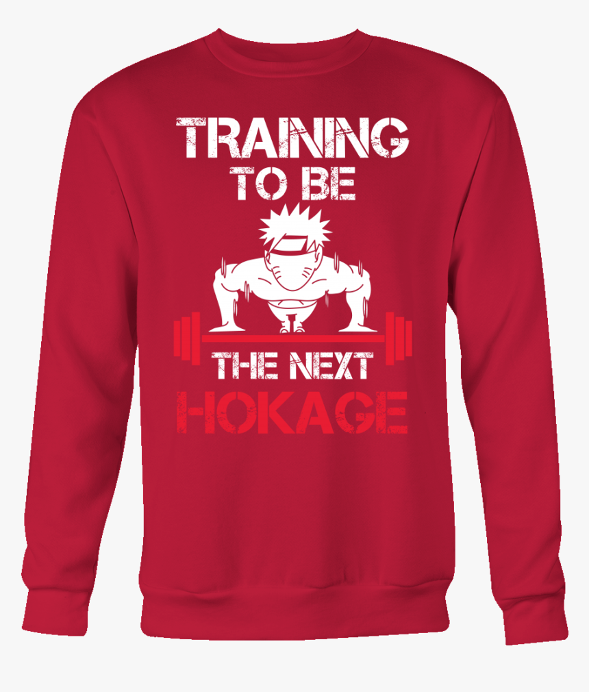 Training To Be The Next Hokage - Tshirt Training To Be The Next Hokage, HD Png Download, Free Download