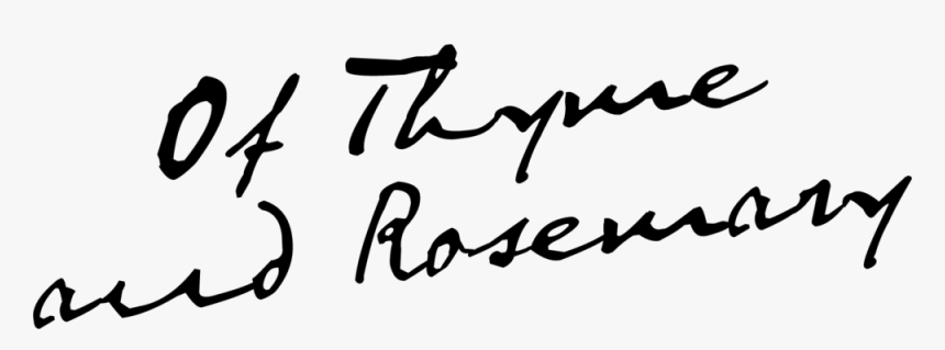 Of Thyme And Rosemary Logo Pg 25 Png - Calligraphy, Transparent Png, Free Download
