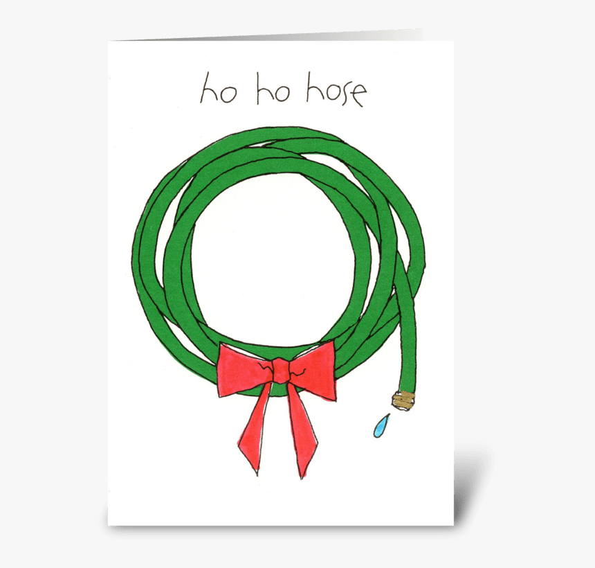 Ho Ho Hose Greeting Card - Art, HD Png Download, Free Download