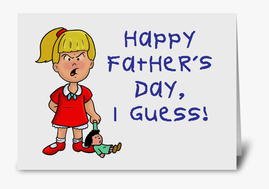 Father"s Day With Angry Little Girl Greeting Card - Angry Father Day, HD Png Download, Free Download