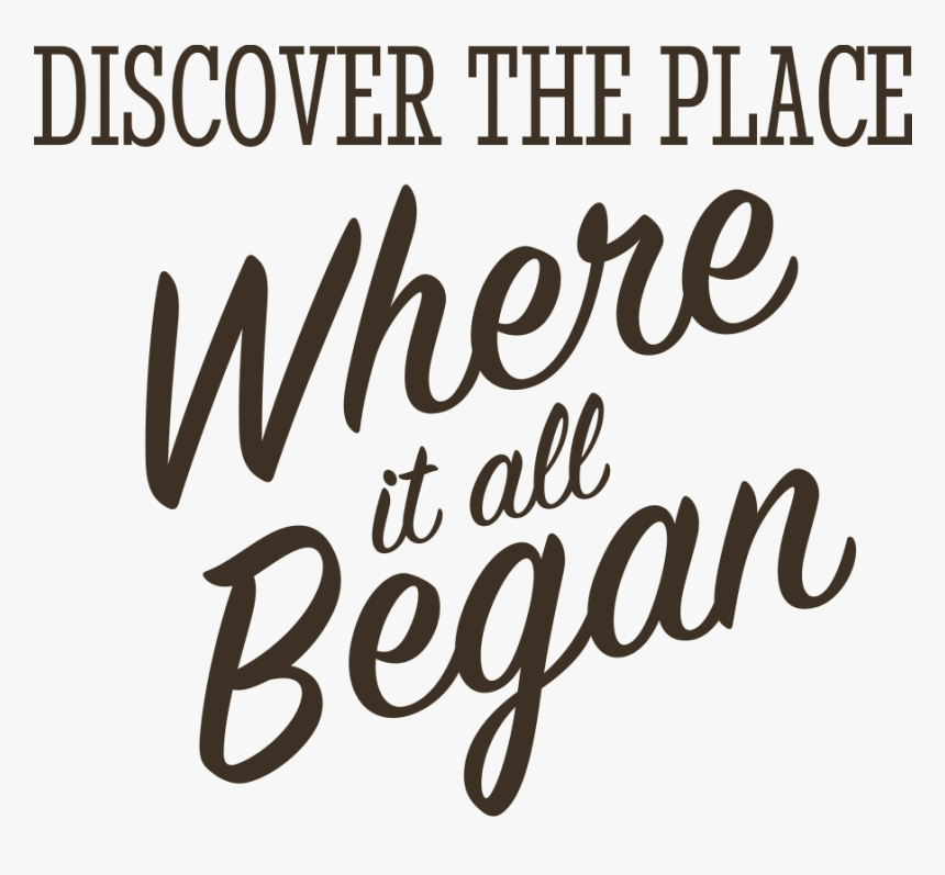 Discover The Place Where It All Began - Calligraphy, HD Png Download, Free Download