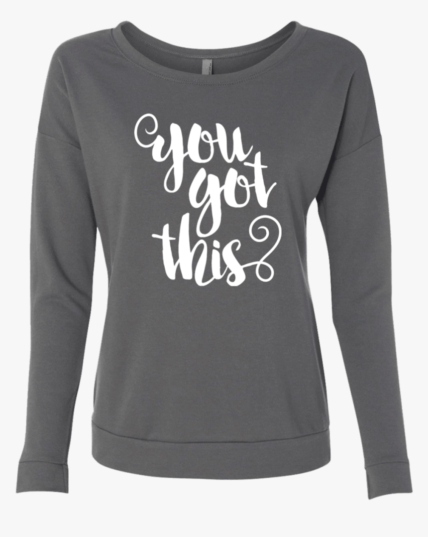 You Got This Long Sleeve T-shirt Women - Womens Long Sleeve T Shirt, HD Png Download, Free Download