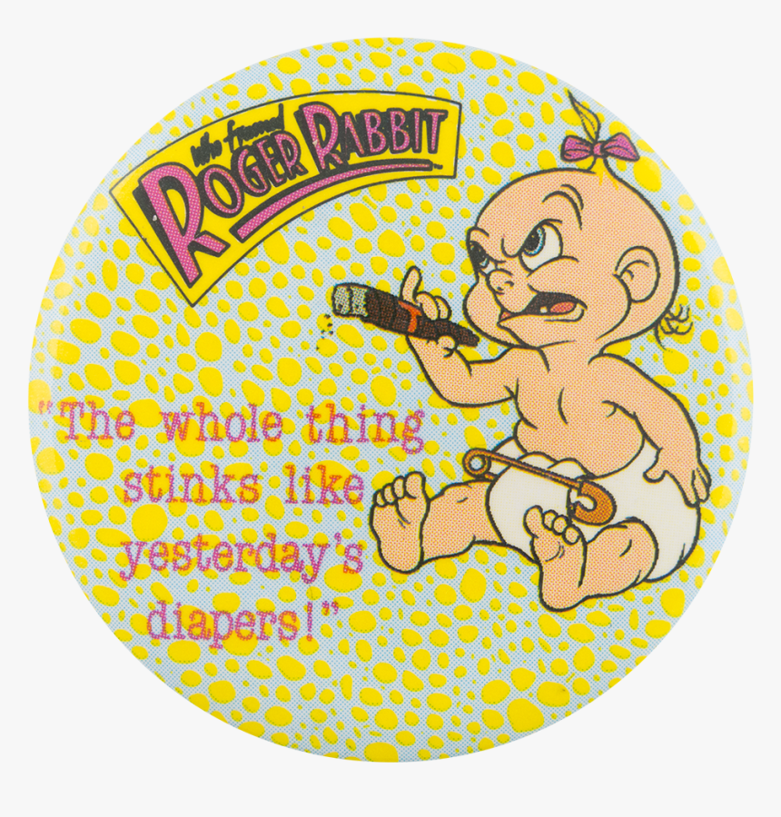 Baby Herman Who Framed Roger Rabbit Entertainment Button - Whole Thing Stinks Like Yesterday Diapers, HD Png Download, Free Download