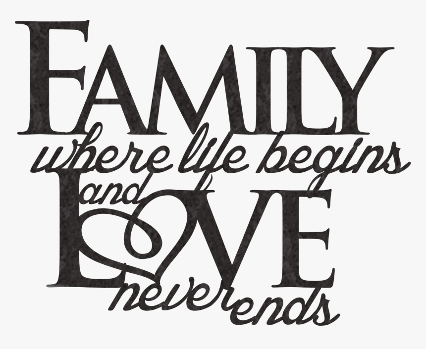 Family Where Life Begins And Love Never Ends Png Clipart - Human Action, Transparent Png, Free Download