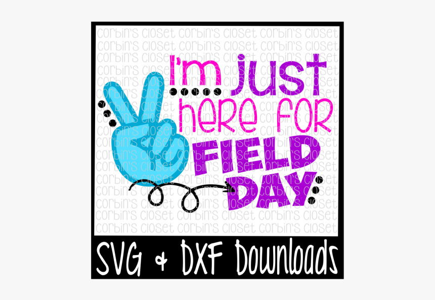 Free Field Day Shirt * I"m Just Here For Field Day - Field Day Shirt Svg, HD Png Download, Free Download