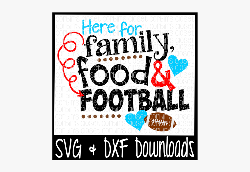 Free Here For Family, Food & Football Cutting File - Poster, HD Png Download, Free Download