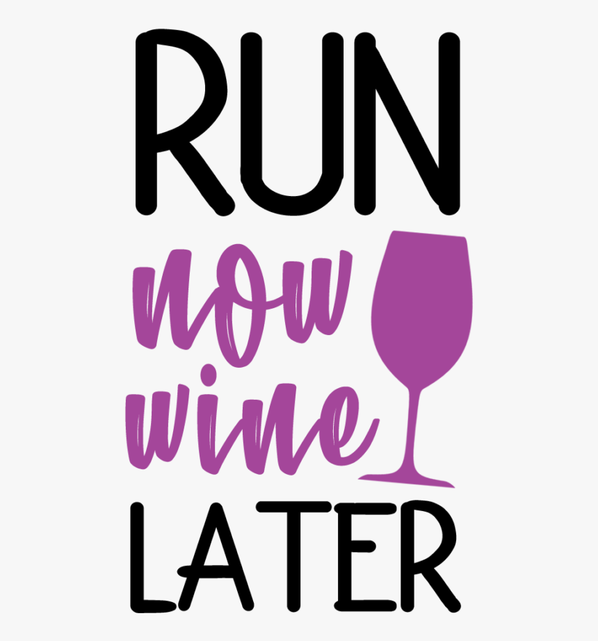 Oh The Places You"ll Go Svg - Run Now Wine Later Svg, HD Png Download, Free Download