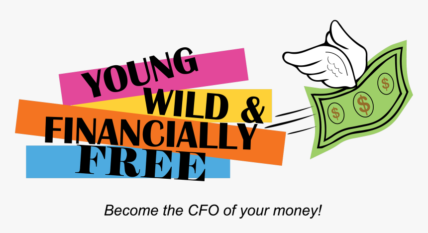 Young Wild & Financially Free - Young Wild & Financially Free, HD Png Download, Free Download