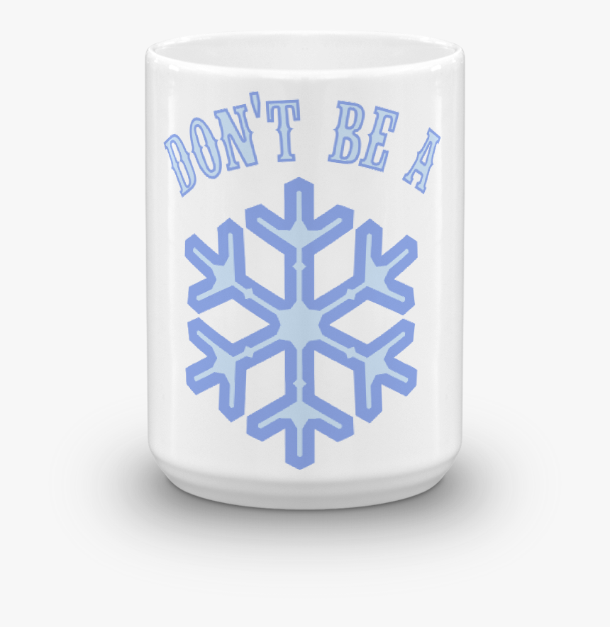 Don"t Be A Snowflake Mug - Mug, HD Png Download, Free Download