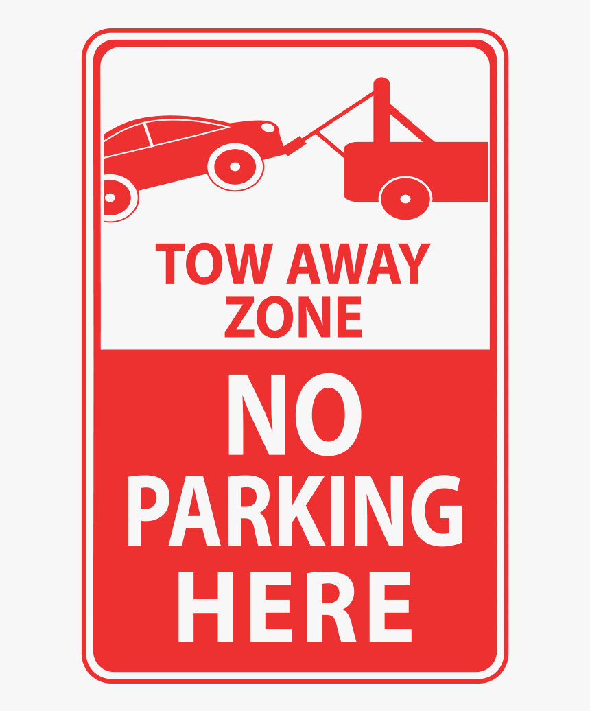 Tow Away Zone No Parking Here, - Warning Signs, HD Png Download, Free Download