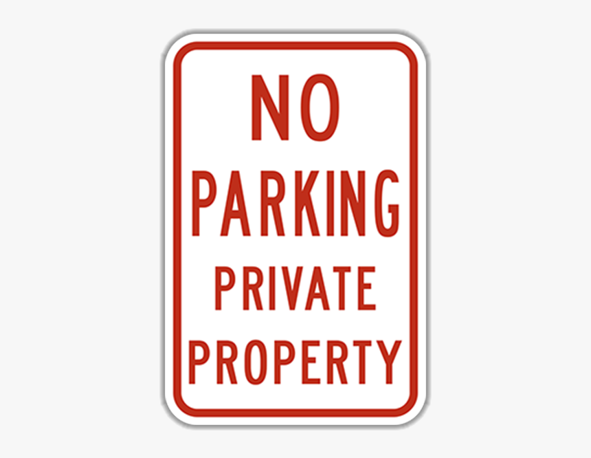 No Parking- Private Property Traffic Sign - Sign, HD Png Download, Free Download