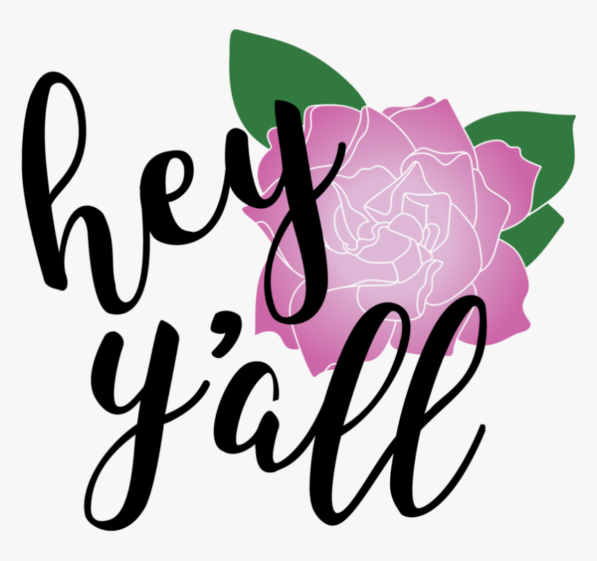 Hey Y"all With Gardenia Free Svg File - Hey Y All Quotes, HD Png Download, Free Download