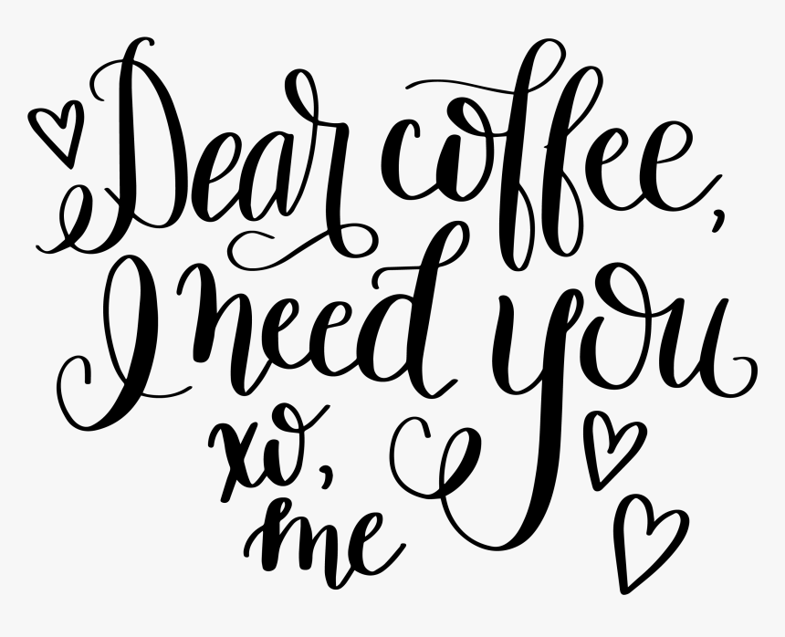 Dear Coffee Hand Lettered - Coffee Quotes Svg Free, HD Png Download, Free Download
