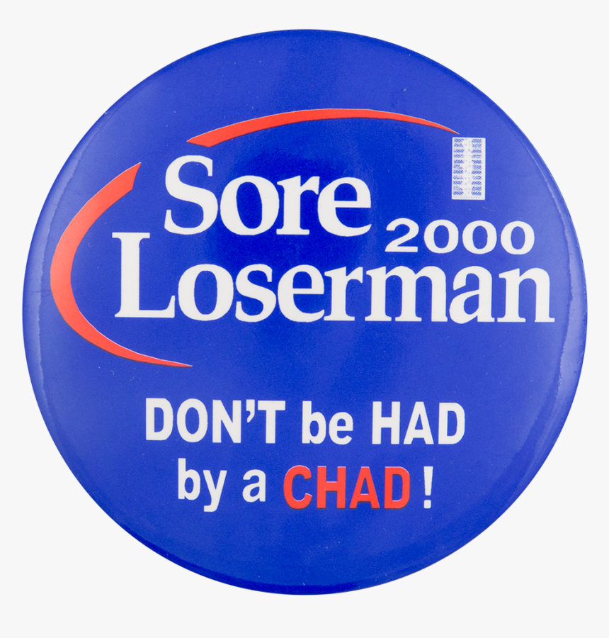 Don"t Be Had By A Chad Political Button Museum - Gore Lieberman 2000, HD Png Download, Free Download