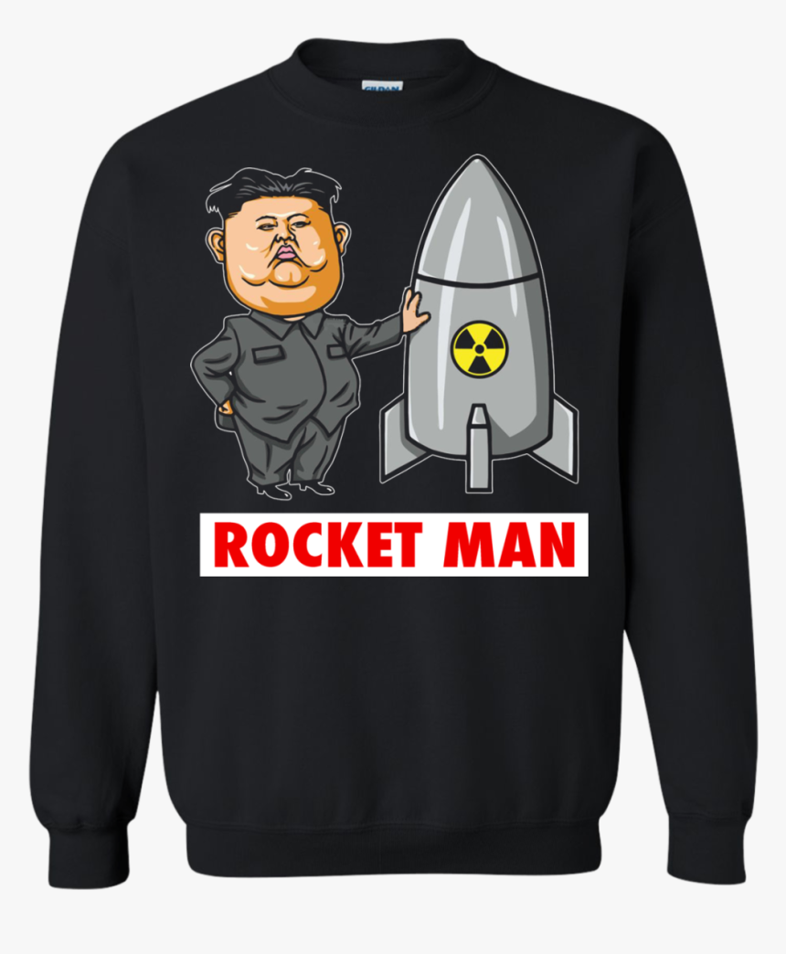 Trump Called Kim Jong Un Rocketman Sweatshirt, HD Png Download, Free Download