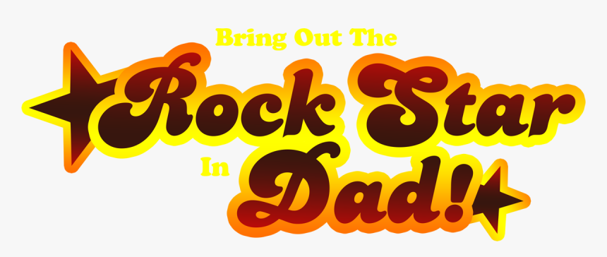 Bring Out The Rock Star In Dad, HD Png Download, Free Download