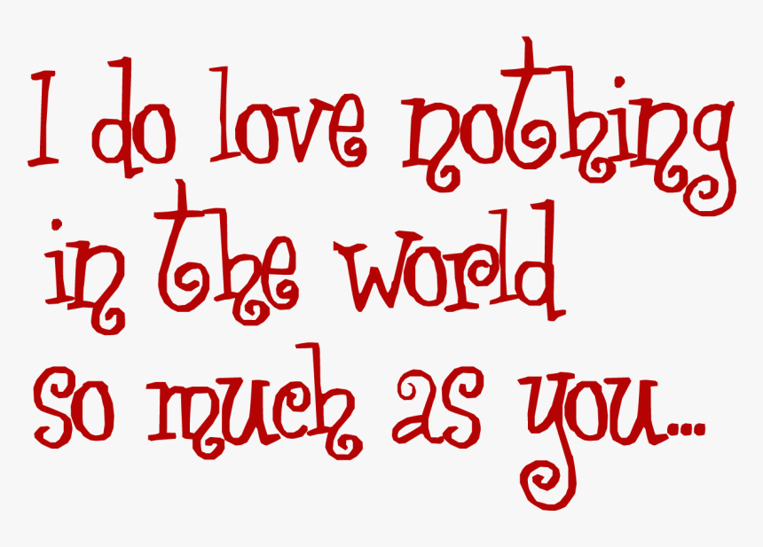 I Do Love Nothing In The World So Much As You - Sweet Caption For Facebook, HD Png Download, Free Download