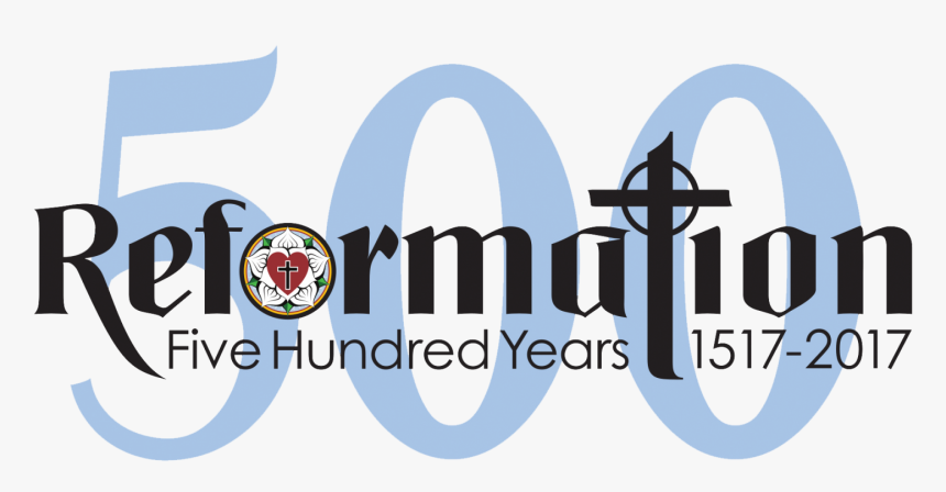 Reformation Five Hundred Years 1517-2017 - Reformation Day 500th Anniversary, HD Png Download, Free Download