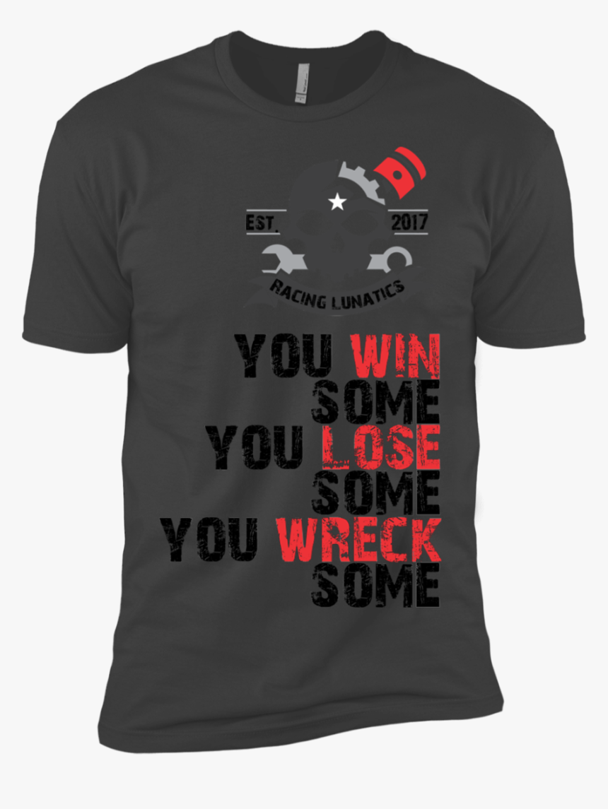 You Win Png -you Win Some You Lose Some You Wreck Some - Vulkan Tshirt, Transparent Png, Free Download