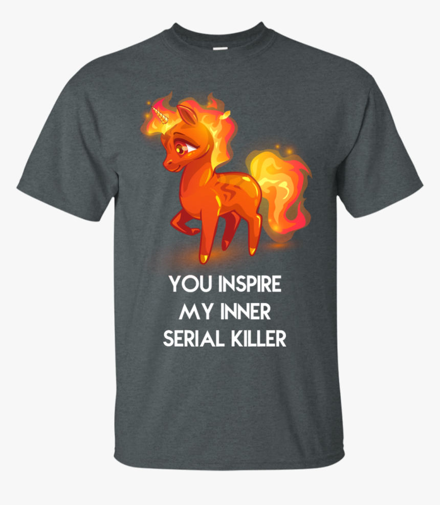 Image 255px Unicorn You Inspire My Inner Serial Killer - T-shirt, HD Png Download, Free Download