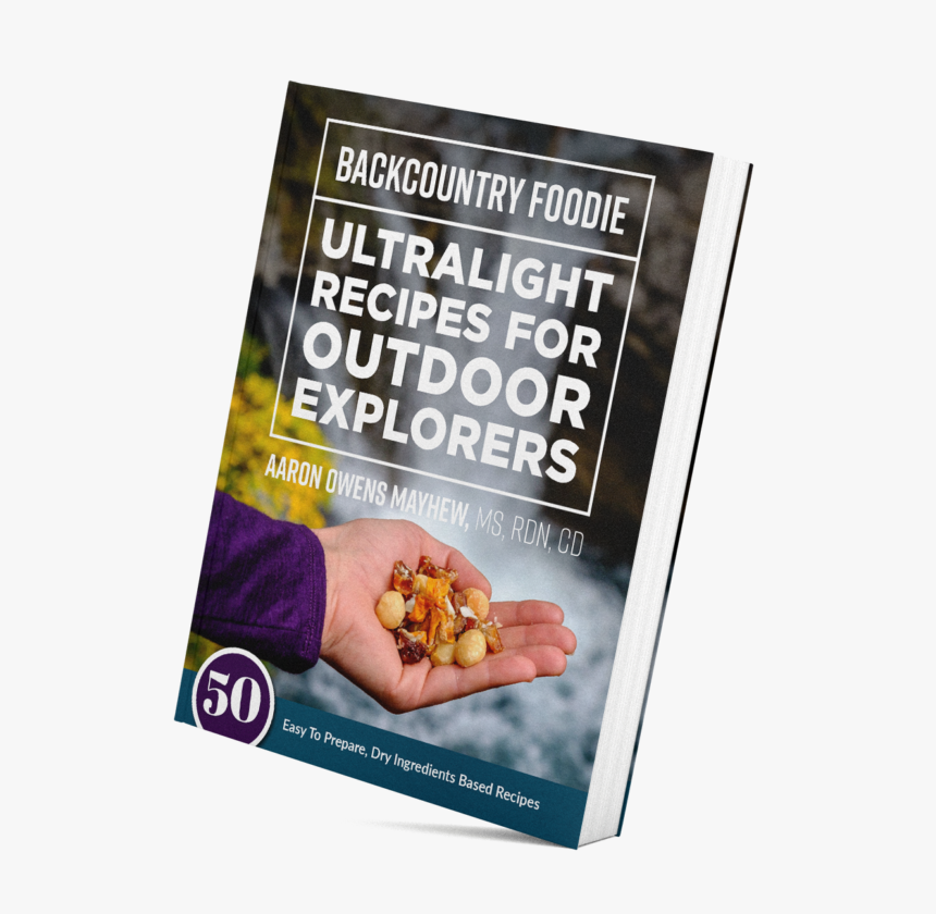 Backcountry Foodie Ultralight Recipes For Outdoor Explorers - Flyer, HD Png Download, Free Download