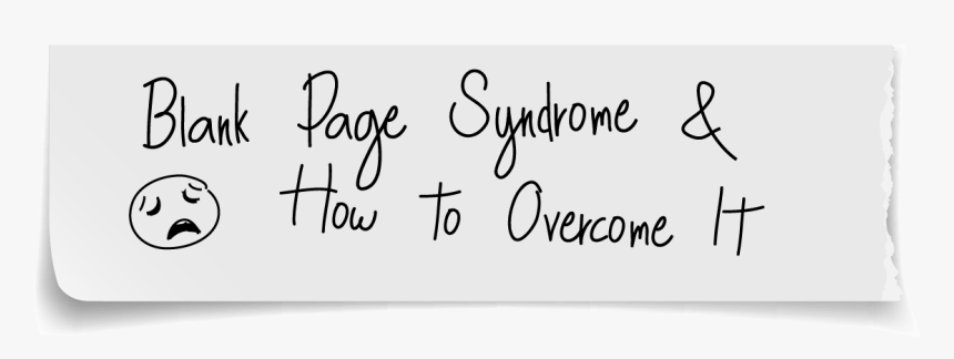 Blank Page Syndrome & How To Overcome It - Handwriting, HD Png Download, Free Download