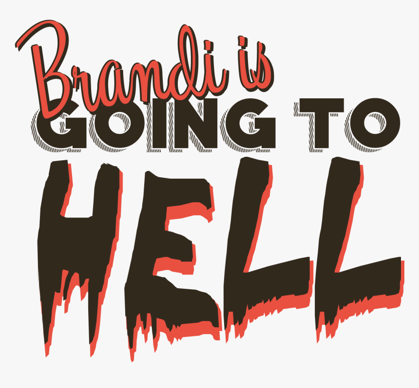 Brandi Is Going To Hell - Calligraphy, HD Png Download, Free Download