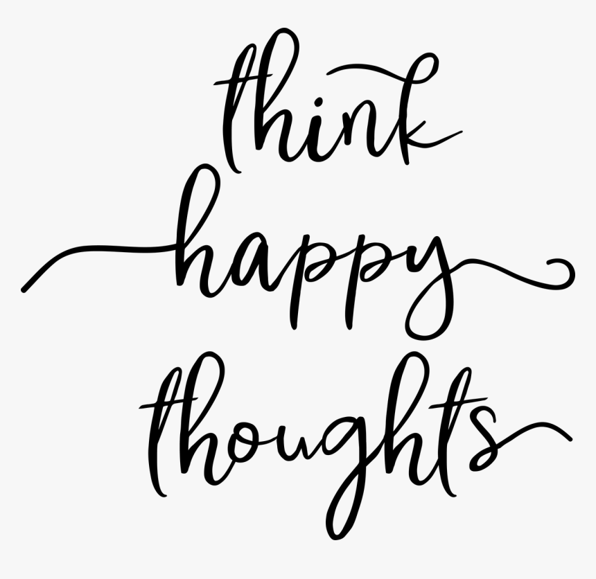 Think Happy Thoughts Svg Cut File - Calligraphy, HD Png Download, Free Download