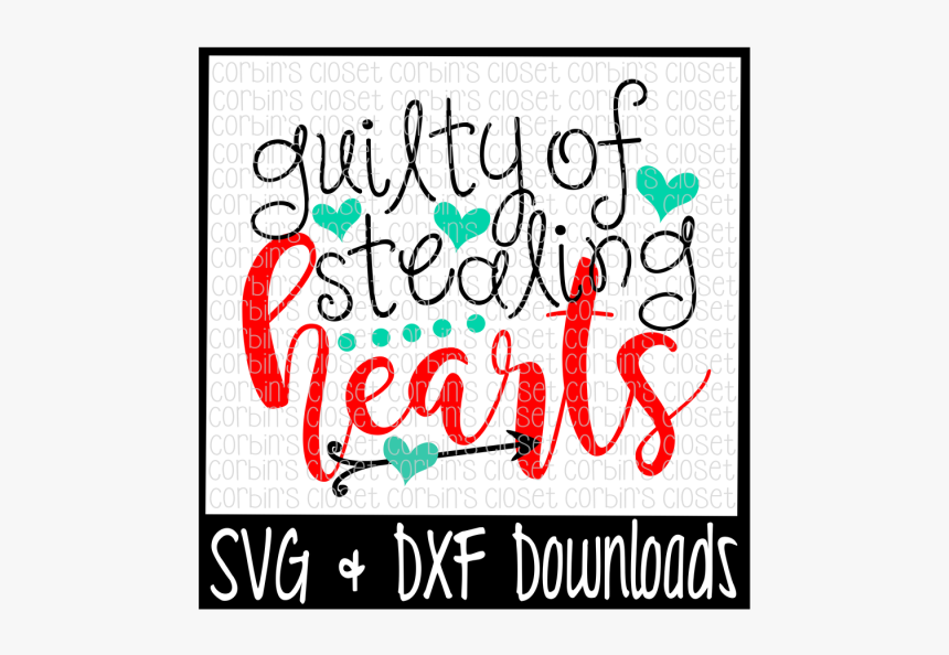 Free Valentine Svg * Guilty Of Stealing Hearts * Valentine"s - Calligraphy, HD Png Download, Free Download