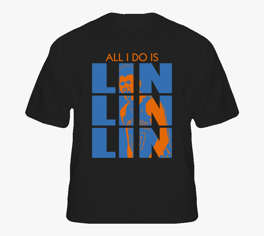 Jeremy Lin All I Do Ny Basketball Asian T Shirt T Shirt - Active Shirt, HD Png Download, Free Download