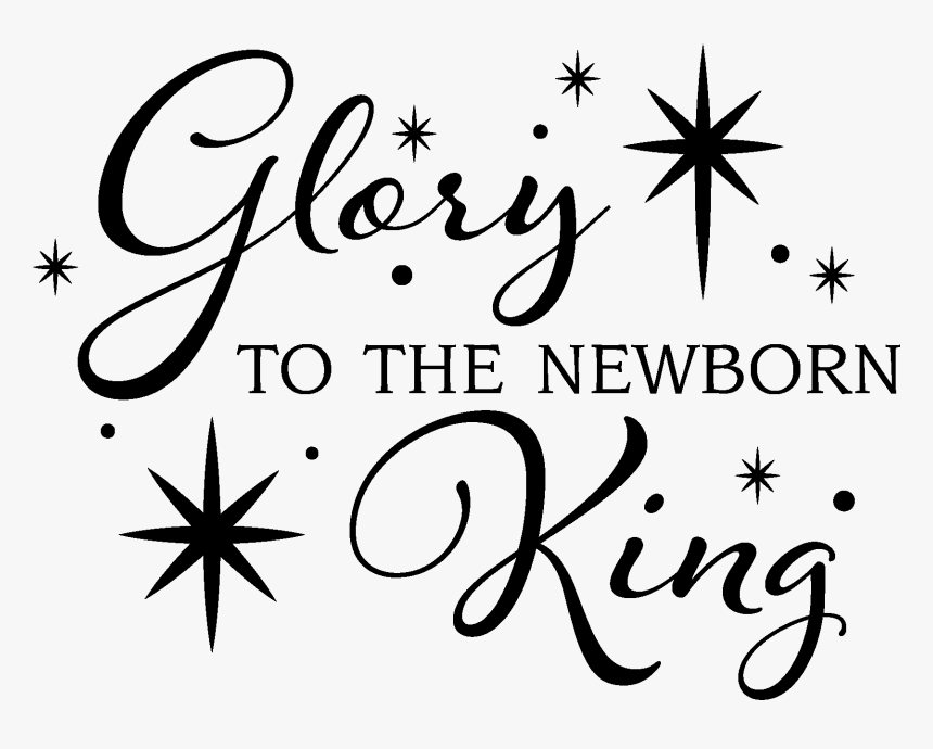 Glory To The Newborn King Christmas Vinyl Decal - Clipart Glory To The Newborn King, HD Png Download, Free Download