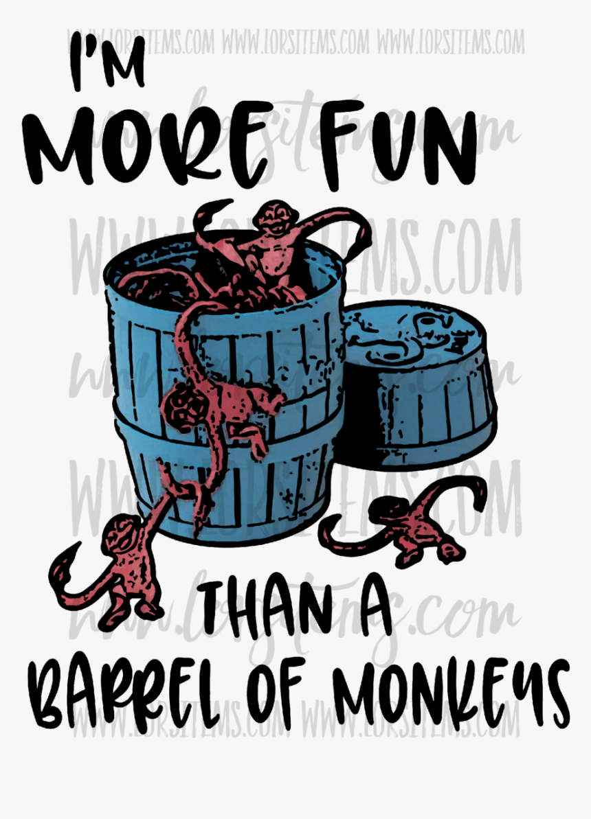 I"m More Fun Than A Barrel Of Monkeys ✨new Prici Lor"s, HD Png Download, Free Download