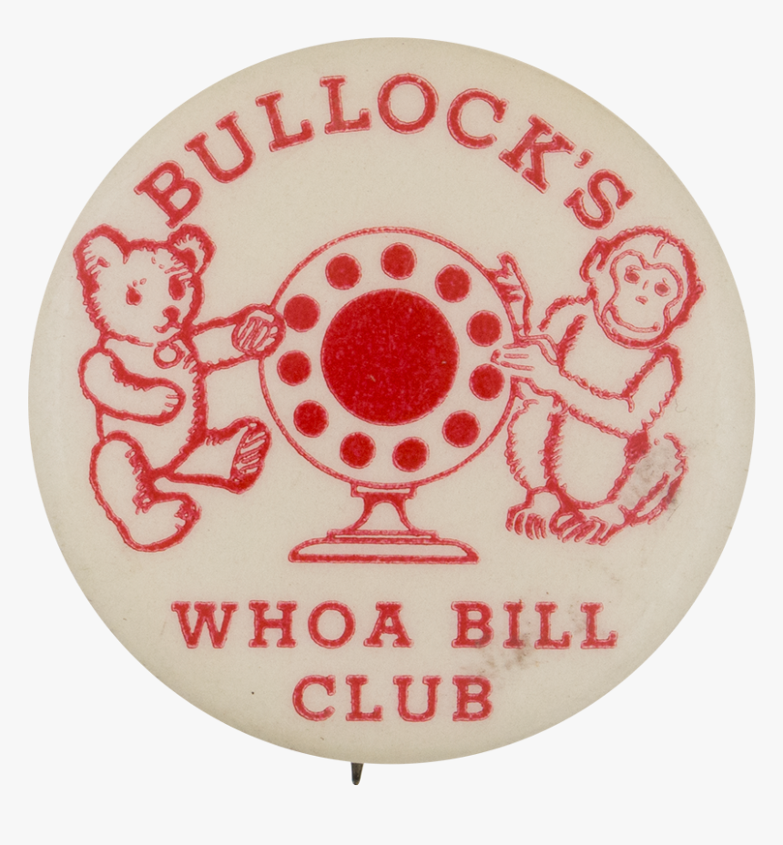 Bullock"s Whoa Bill Club Club Button Museum - Circle, HD Png Download, Free Download