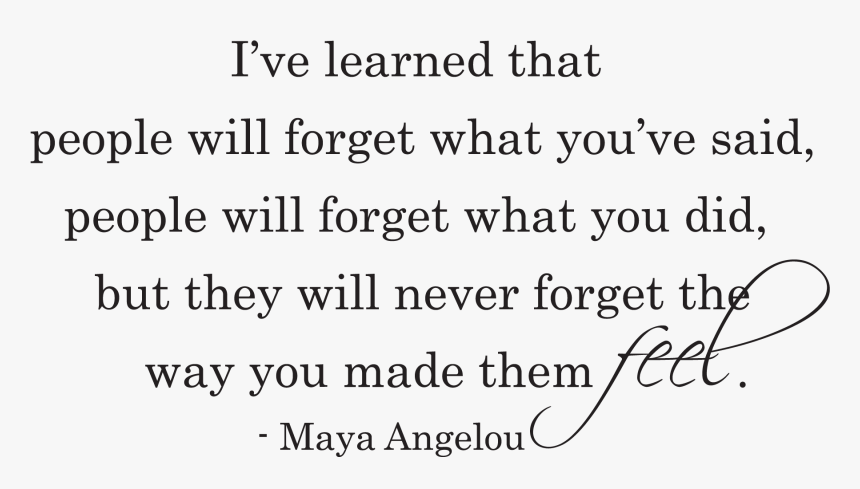 People Will Never Forget The Way You Made Them Feel - Ink, HD Png Download, Free Download