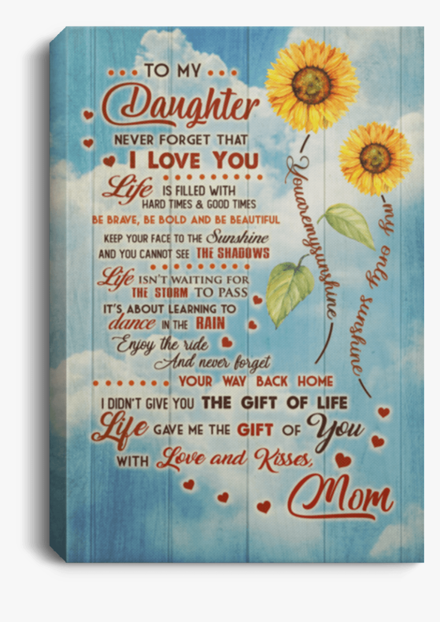 My Daughter Never Forget That I Love You Life Is Filled, HD Png Download, Free Download