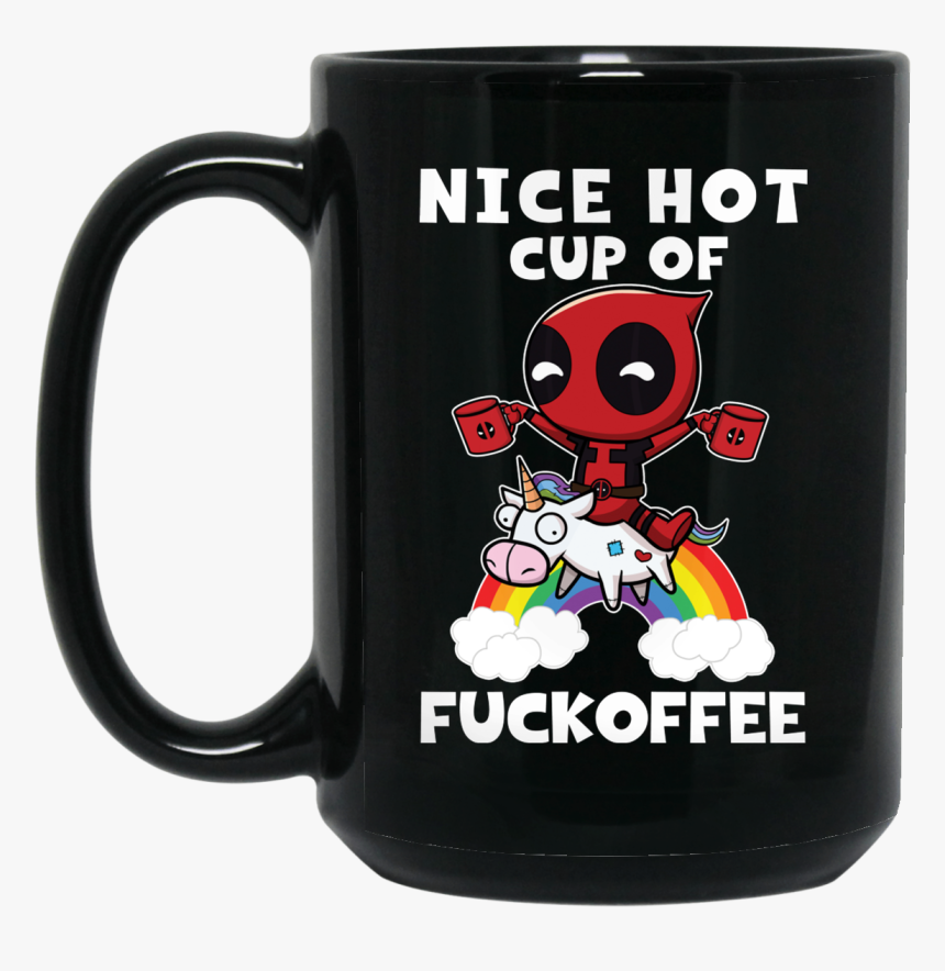 Deadpool And Unicorn Nice Hot Cup Of Fuckoffee Black - I M Sorry But Your Opinion Means Very Little To Me, HD Png Download, Free Download