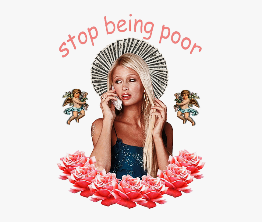 Paris Hilton Stop Being Poor, HD Png Download, Free Download