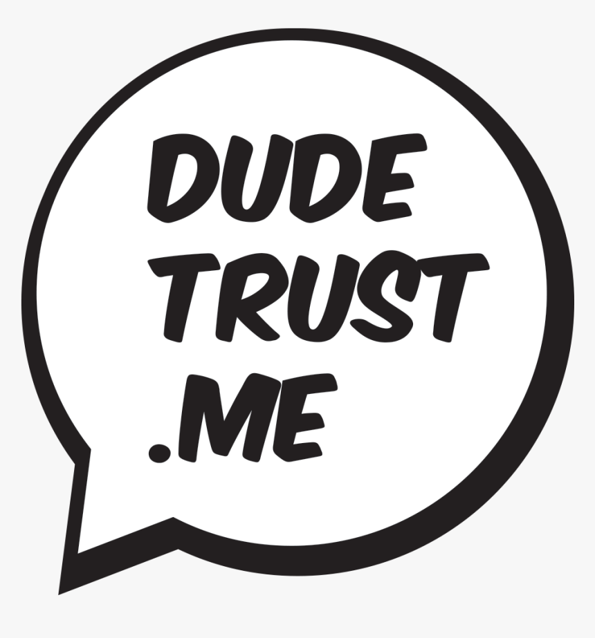 Dude Trust Me - Circle, HD Png Download, Free Download