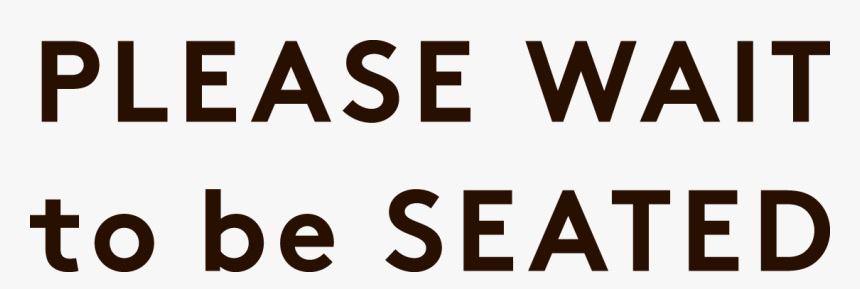 Transparent Wait Png - Please Wait To Be Seated Logo, Png Download, Free Download