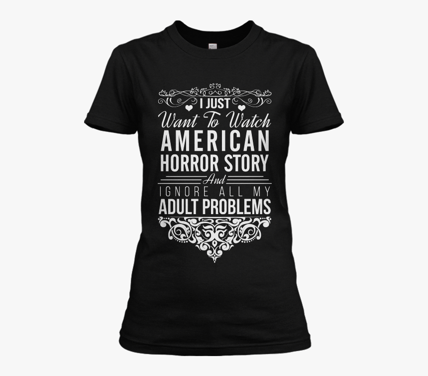 I Just Want To Watch American Horror Story T-shirt - All Men Are Created Equal But Only, HD Png Download, Free Download