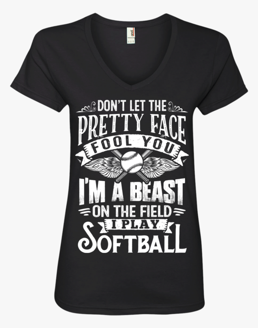 Dont Let The Pretty Face Fool You I Am A Beast On The - Active Shirt, HD Png Download, Free Download