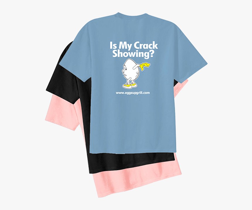 Is My Crack Showing - Eggs Shirts, HD Png Download, Free Download