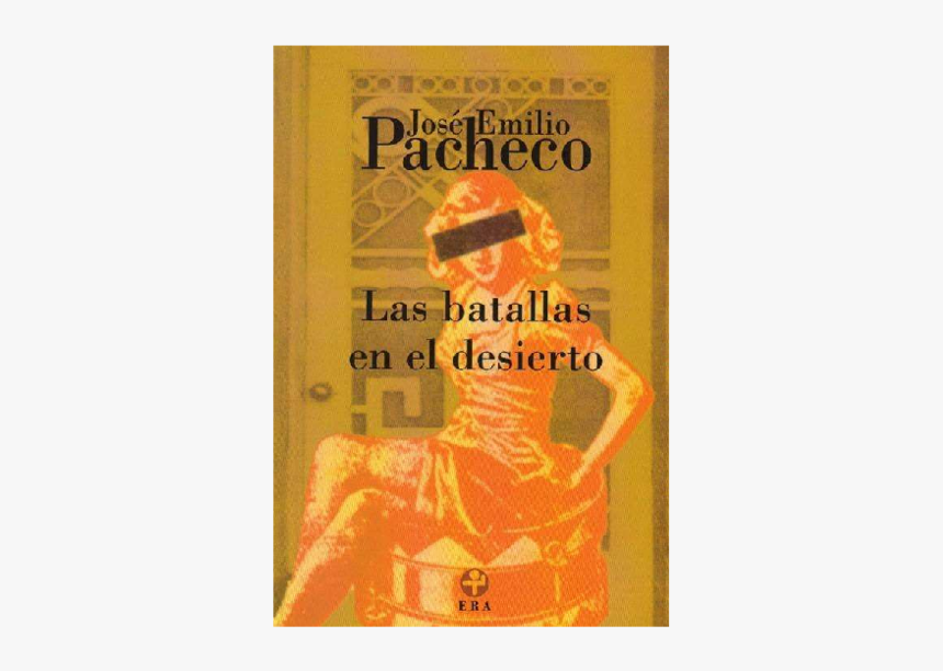 Batallas En El Desierto Jose Emilio Pacheco, HD Png Download, Free Download