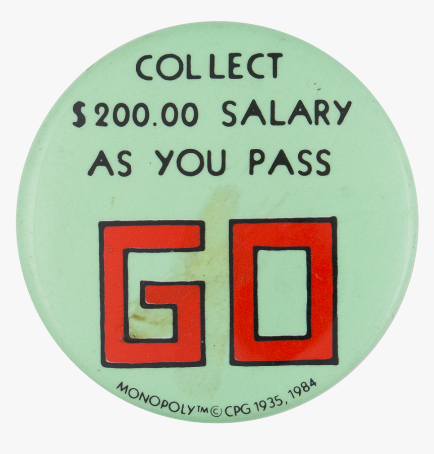 Collect Salary As You Pass Go Entertainment Button - Pass Go Collect $200, HD Png Download, Free Download