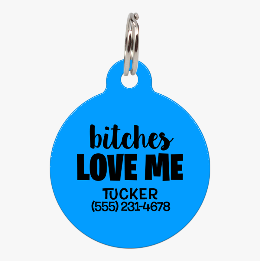 Blue Bitches Love Me Funny Pet Id Tag"
 Class="lazyload - Circle, HD Png Download, Free Download